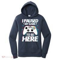 I Paused My Game To Be Here Funny Gamer Gaming Women's Hoodie thumb 0