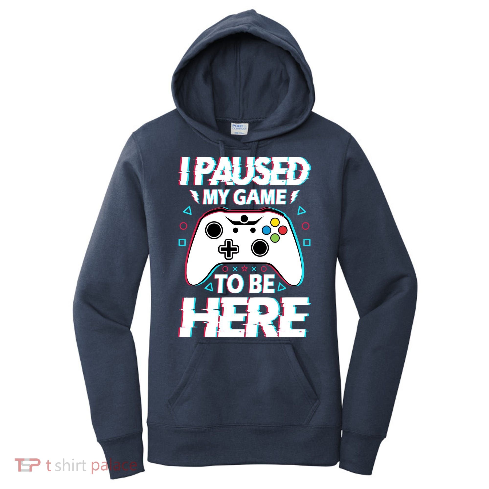 I Paused My Game To Be Here Funny Gamer Gaming Women's Hoodie