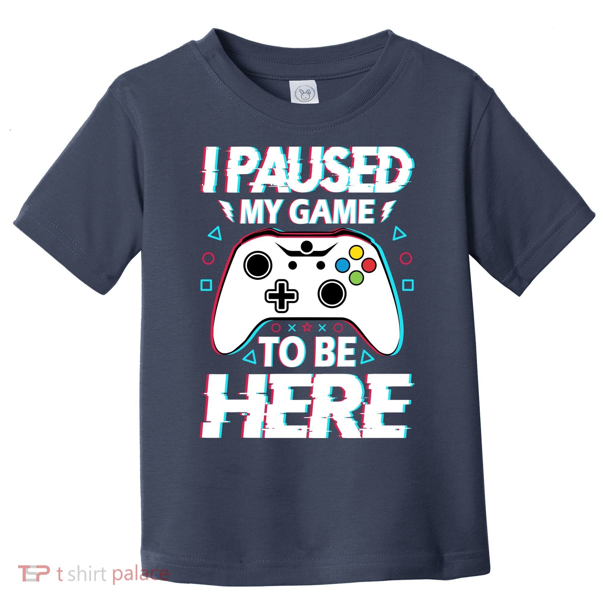 I Paused My Game To Be Here Funny Gamer Gaming Toddler T-Shirt