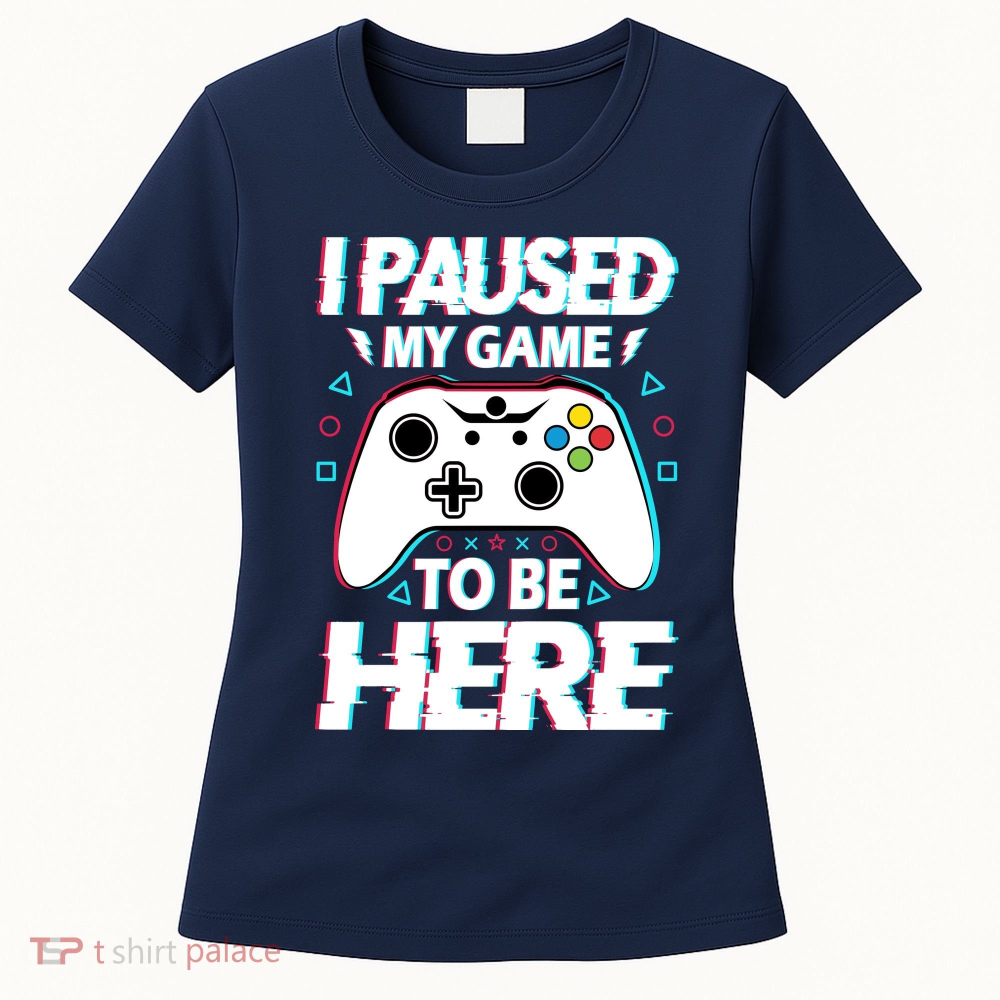 I Paused My Game To Be Here Funny Gamer Gaming Women's T-Shirt