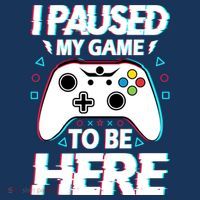 I Paused My Game To Be Here Funny Gamer Gaming Women's T-Shirt thumb 6