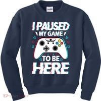 I Paused My Game To Be Here Funny Gamer Gaming Kids Sweatshirt thumb 0