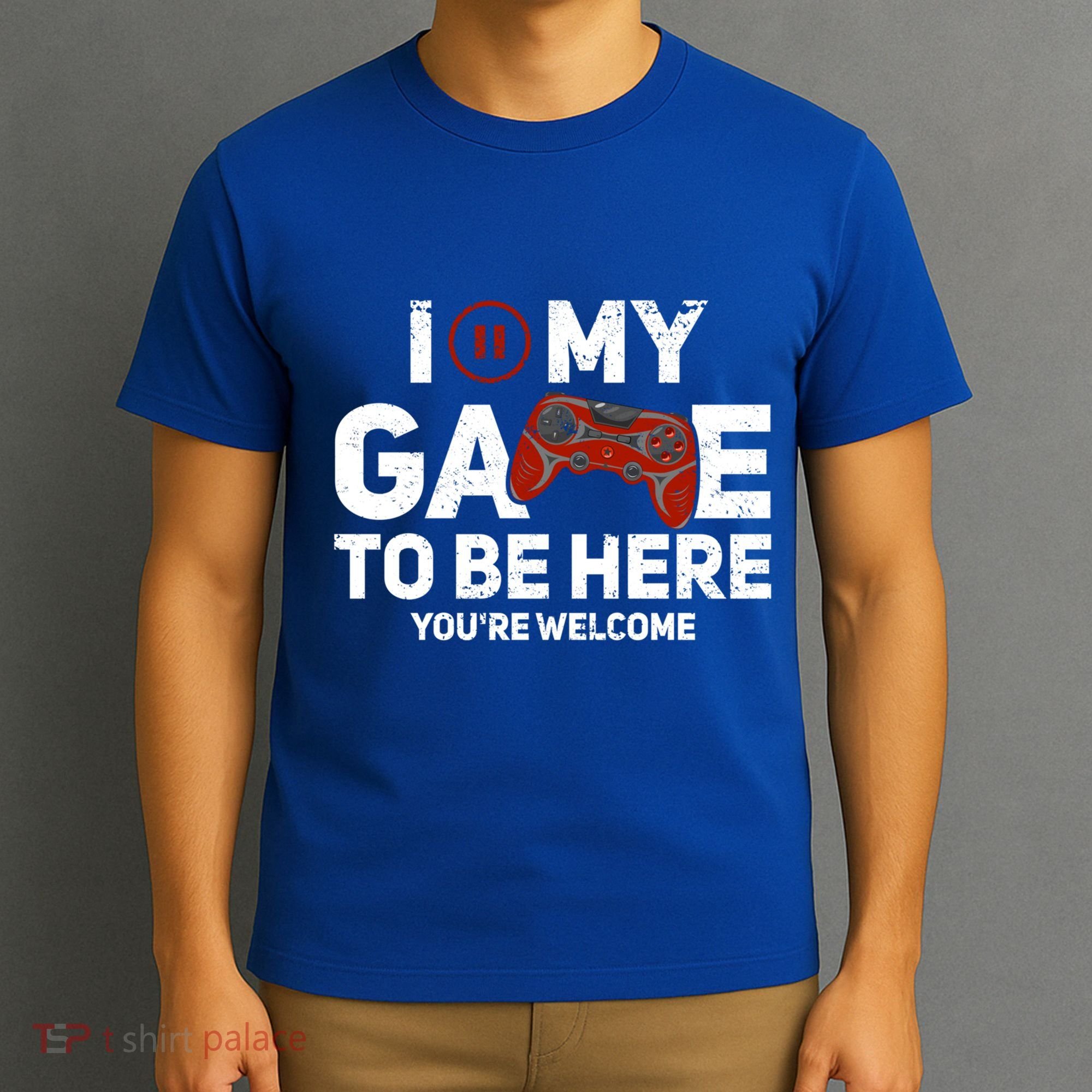 I Paused My Game To Be Here YouRe Welcome Gaming Gamer Gift T-Shirt