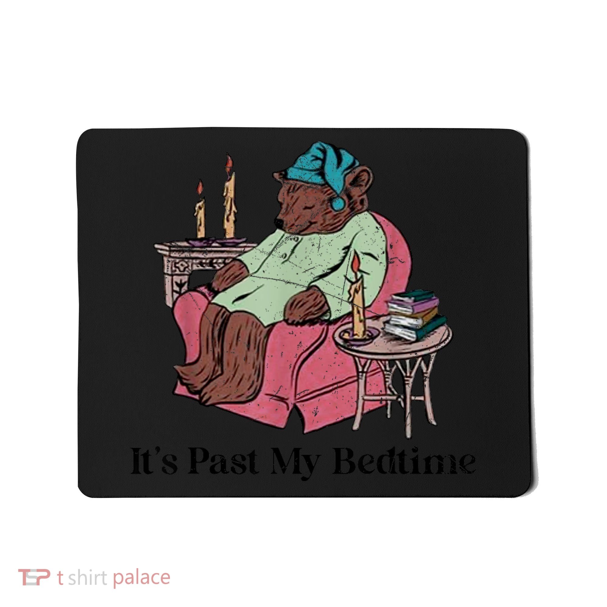 ItS Past My Bedtime Funny Bear Sleeping Mousepad