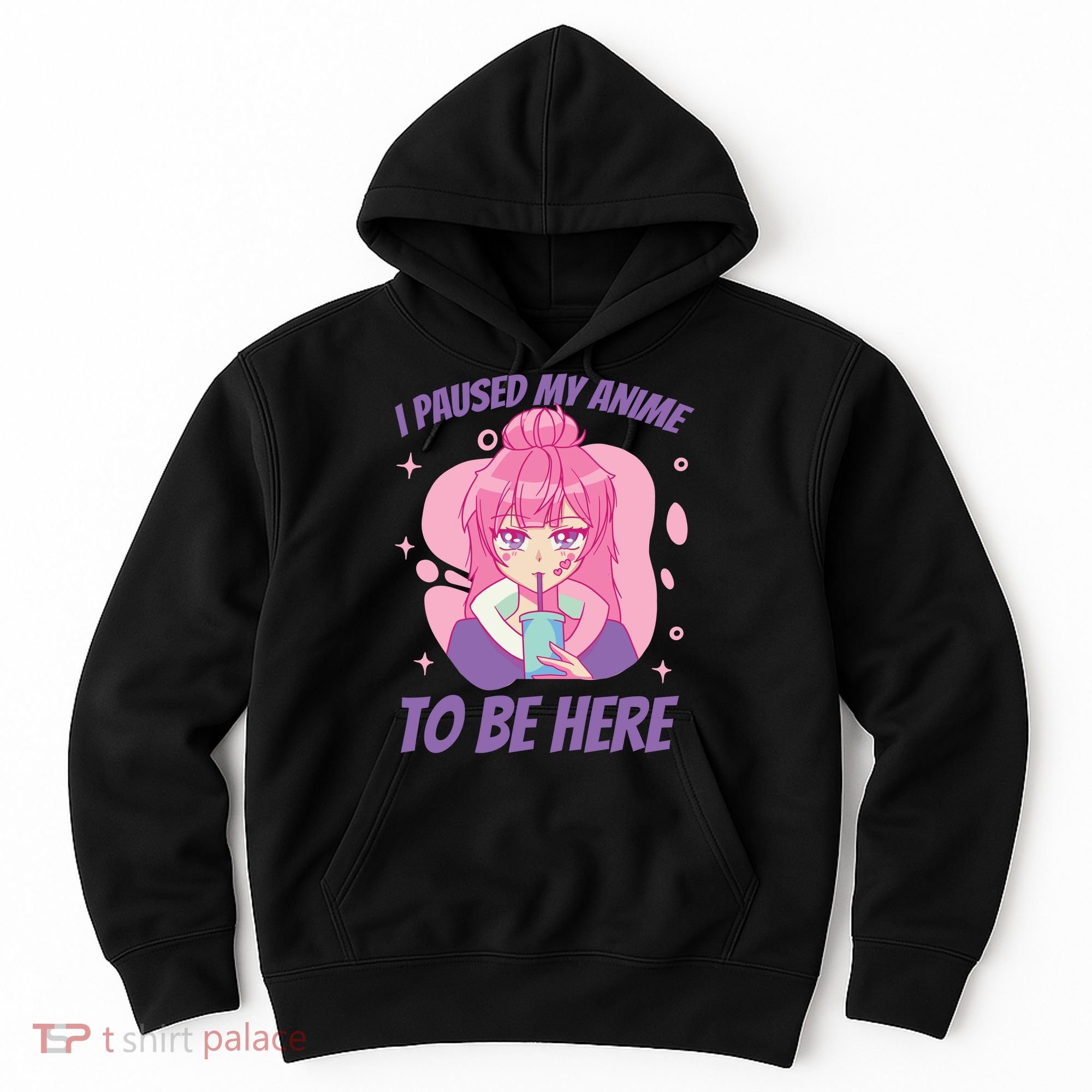 I Paused My Anime To Be Here Hoodie