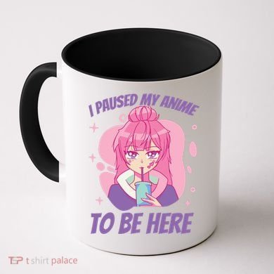 I Paused My Anime To Be Here Coffee Mug