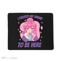 I Paused My Anime To Be Here Mousepad thumb 0