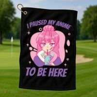 I Paused My Anime To Be Here Golf Towel thumb 1