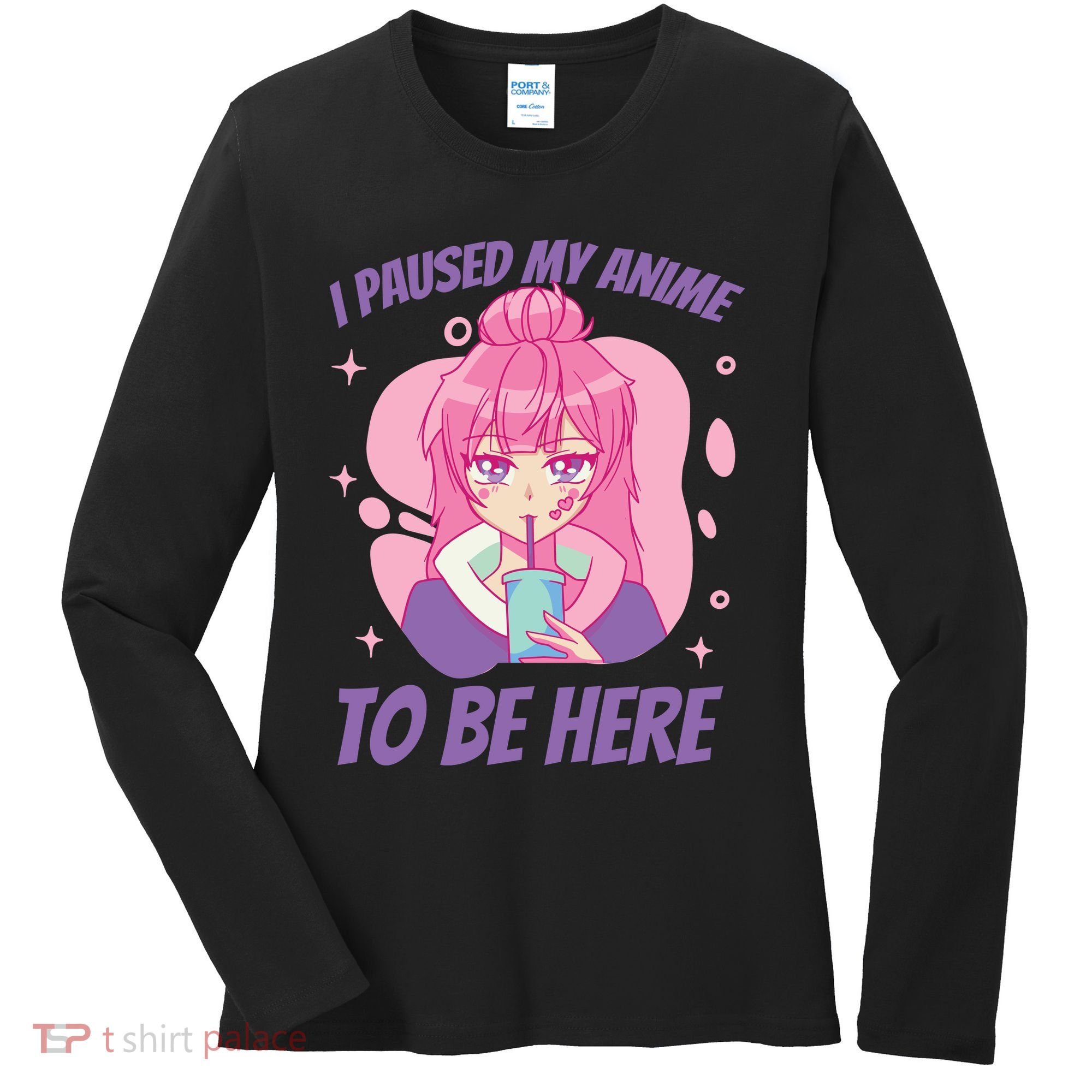 I Paused My Anime To Be Here Women's Long Sleeve Shirt