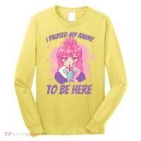 I Paused My Anime To Be Here Long Sleeve Shirt thumb 0