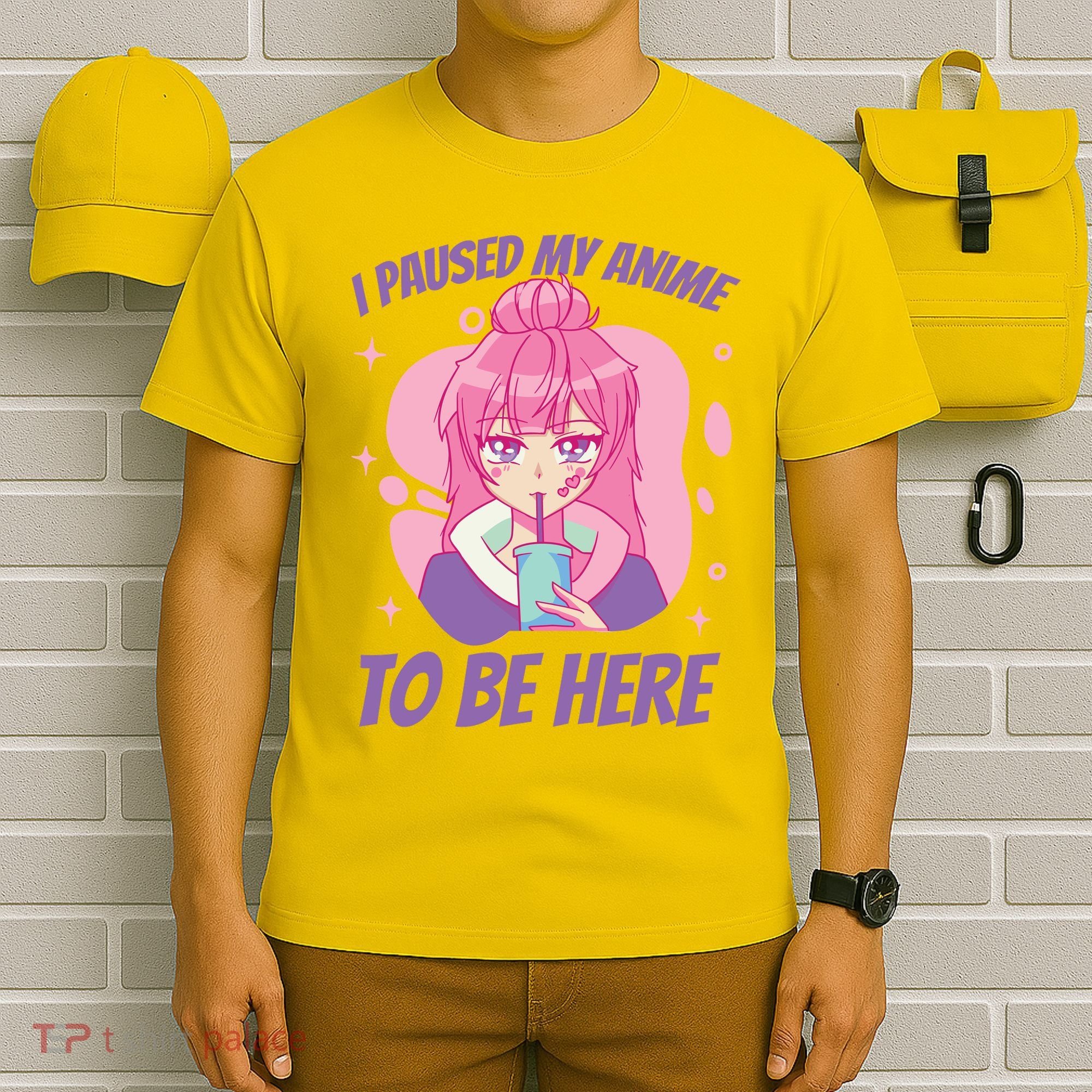 I Paused My Anime To Be Here T-Shirt