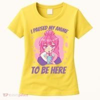 I Paused My Anime To Be Here Women's T-Shirt thumb 0