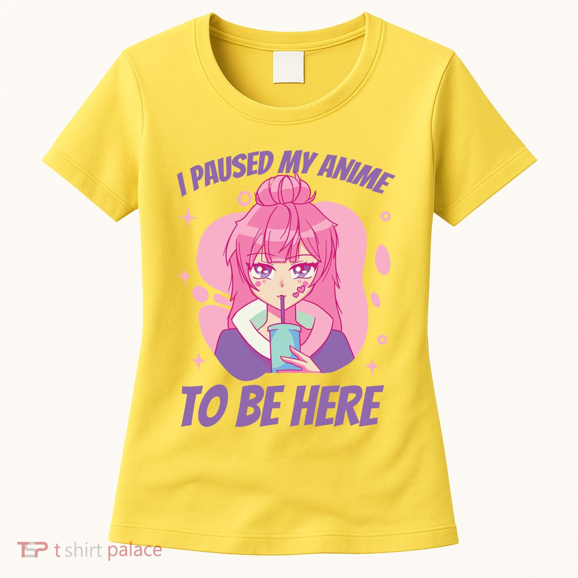 I Paused My Anime To Be Here Women's T-Shirt