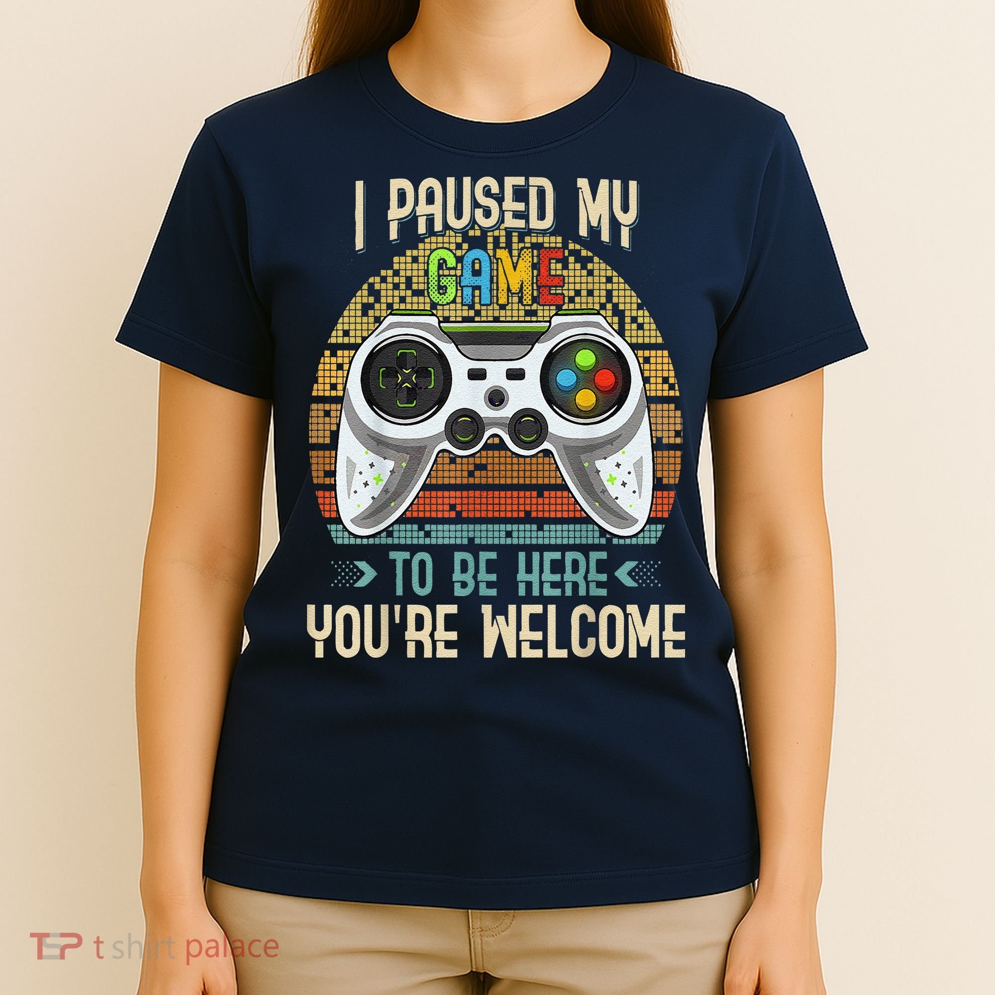 I Paused My Game To Be Here You're Welcome Retro Gamer T-Shirt