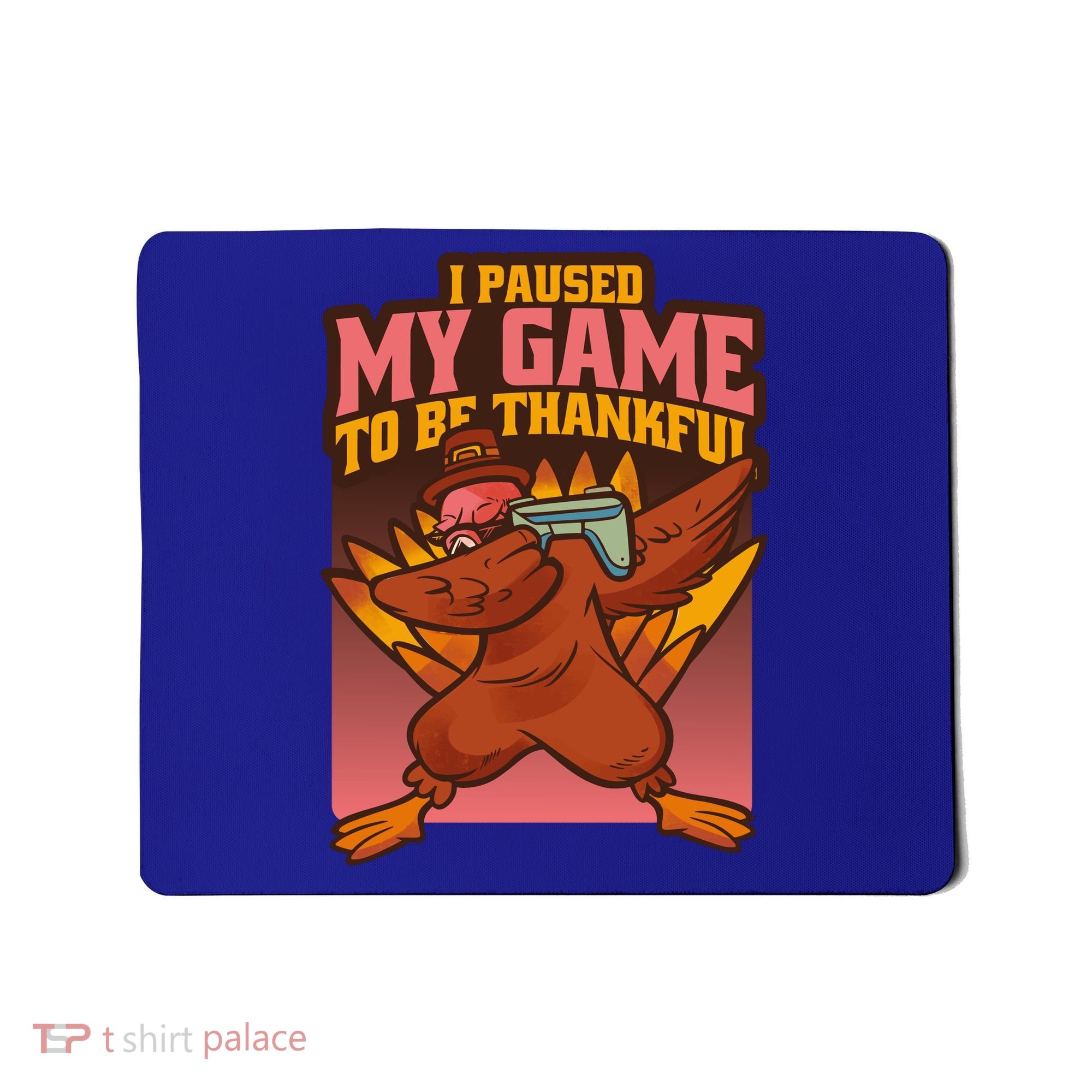 I Paused My Game To Be Thankful Funny Thanksgiving Gamer Mousepad