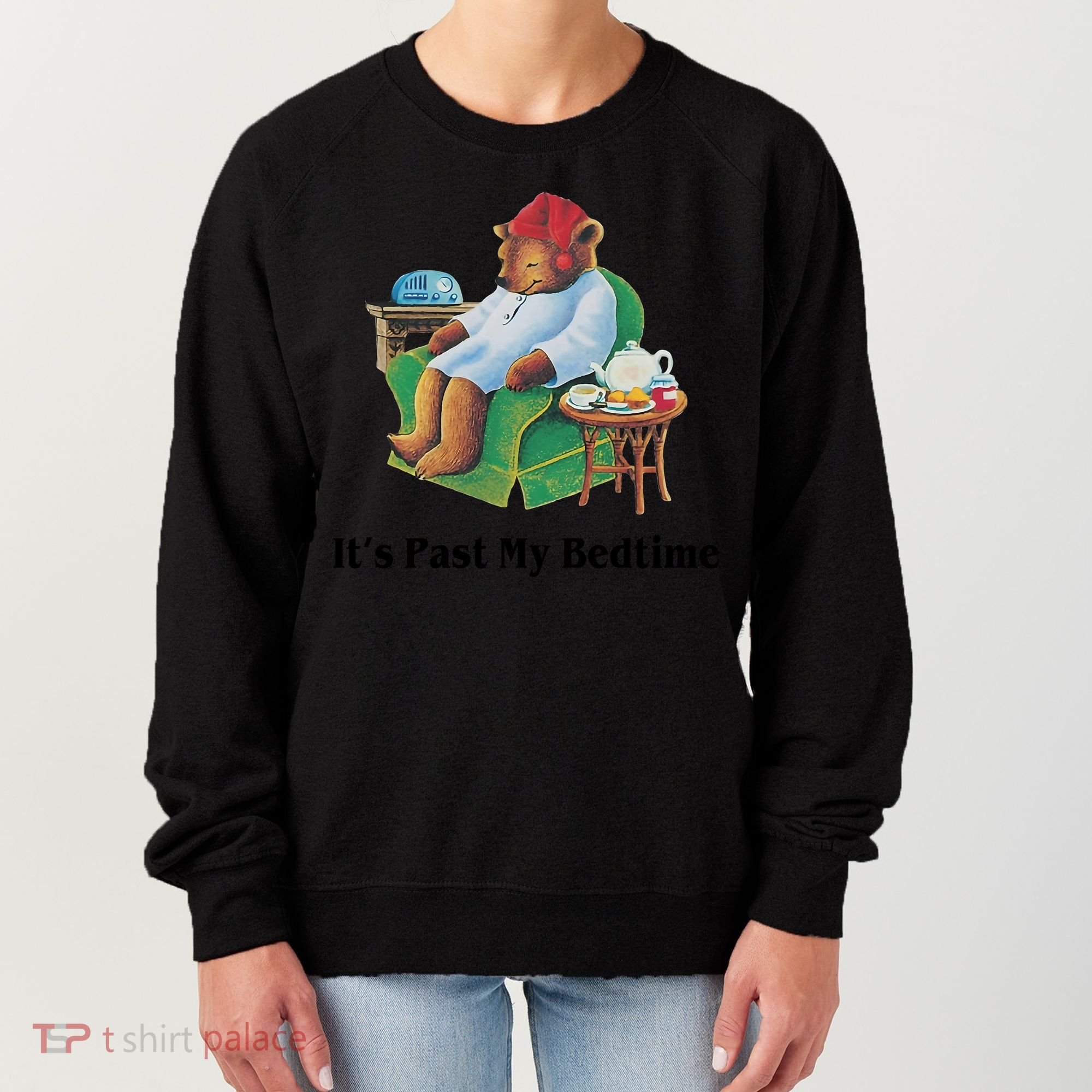 ItS Past My Bedtime Funny Bear Lover Gifts Women's Sweatshirt