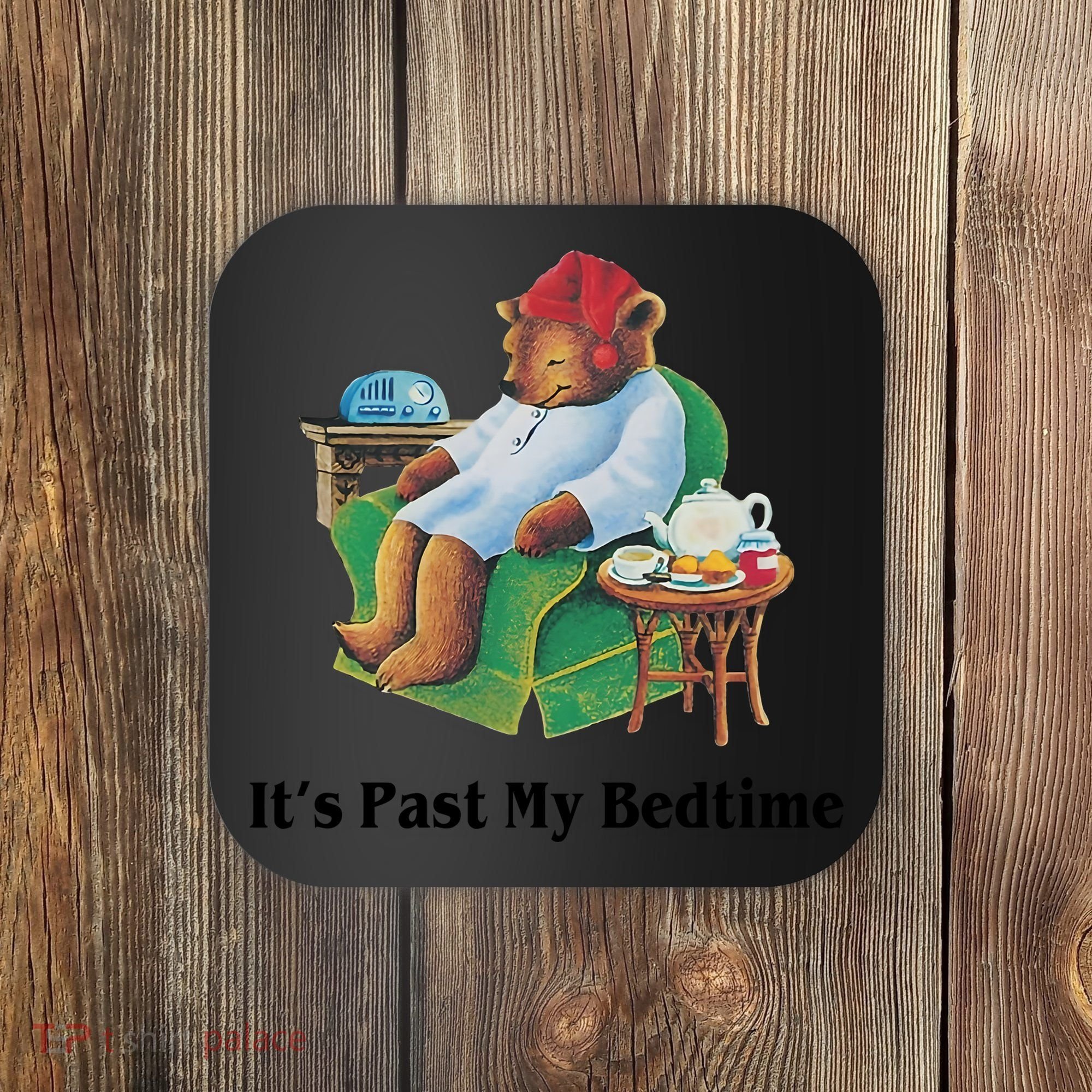 ItS Past My Bedtime Funny Bear Lover Gifts Coaster