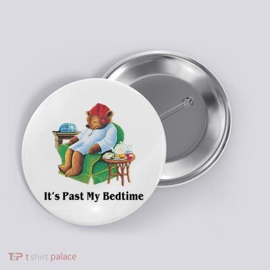 ItS Past My Bedtime Funny Bear Lover Gifts Button