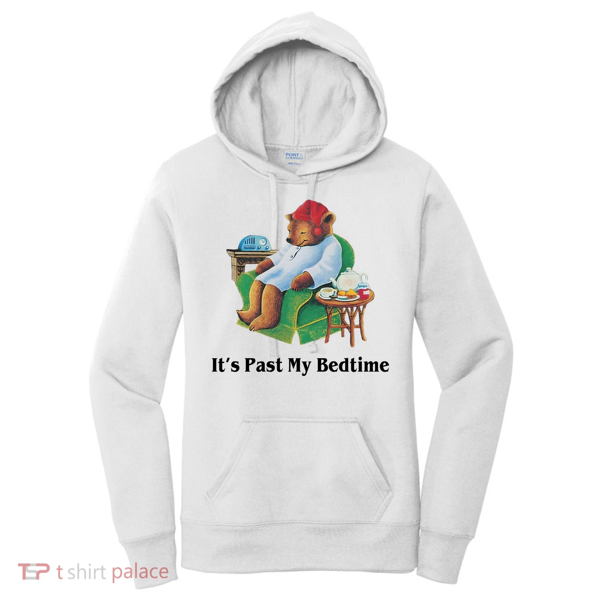 ItS Past My Bedtime Funny Bear Lover Gifts Women's Hoodie