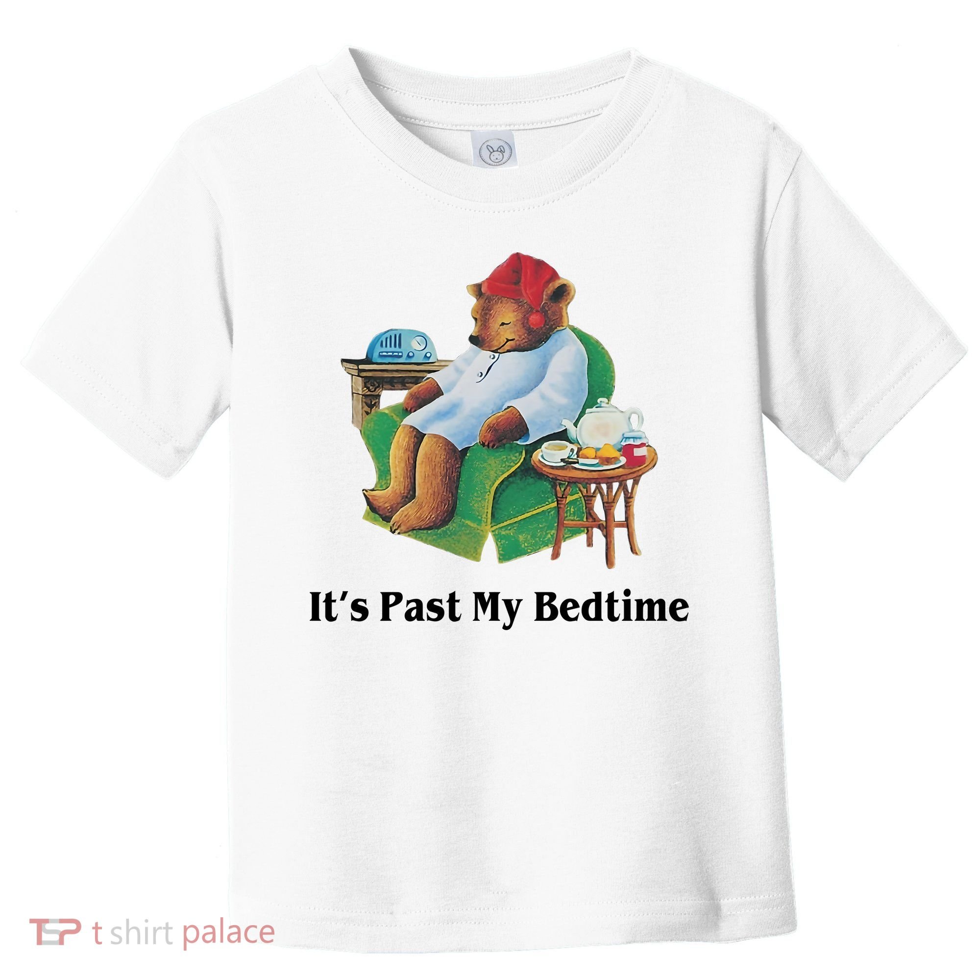 ItS Past My Bedtime Funny Bear Lover Gifts Toddler T-Shirt
