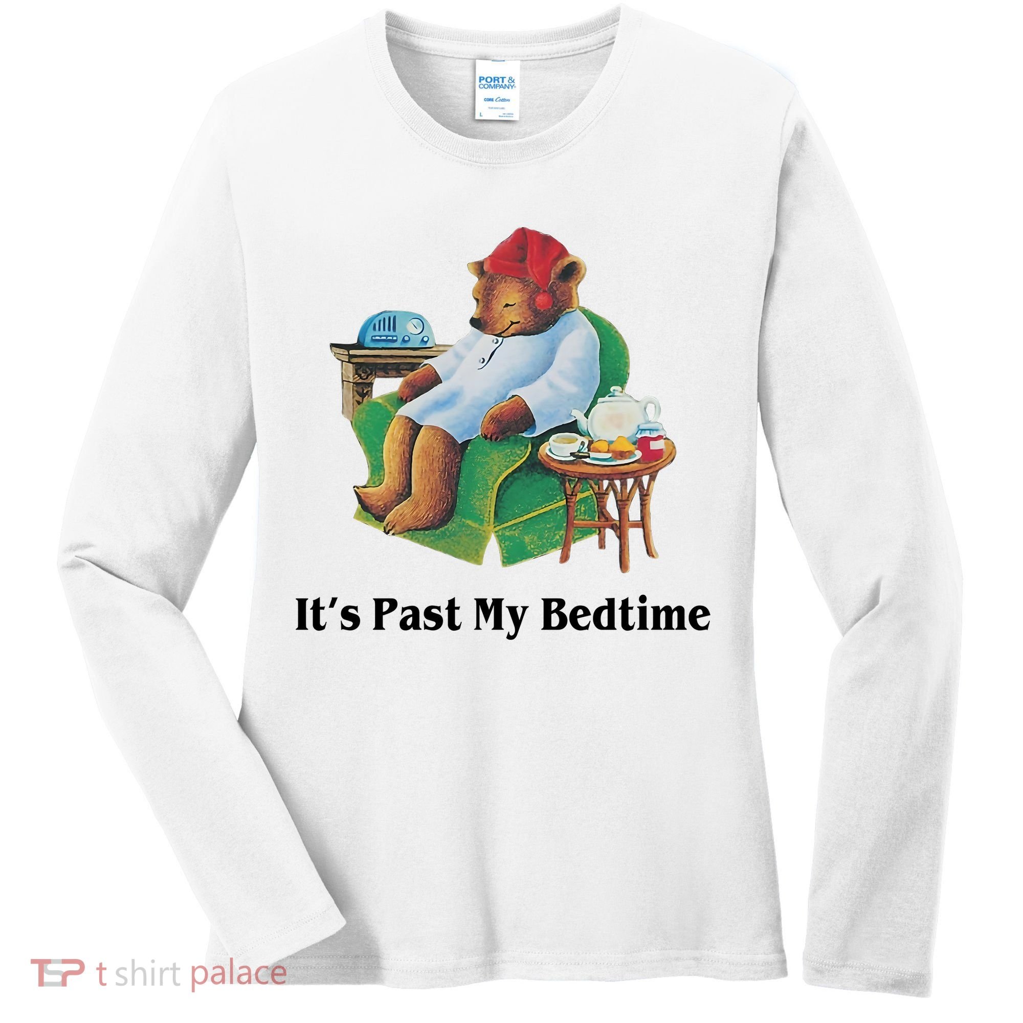 ItS Past My Bedtime Funny Bear Lover Gifts Women's Long Sleeve Shirt