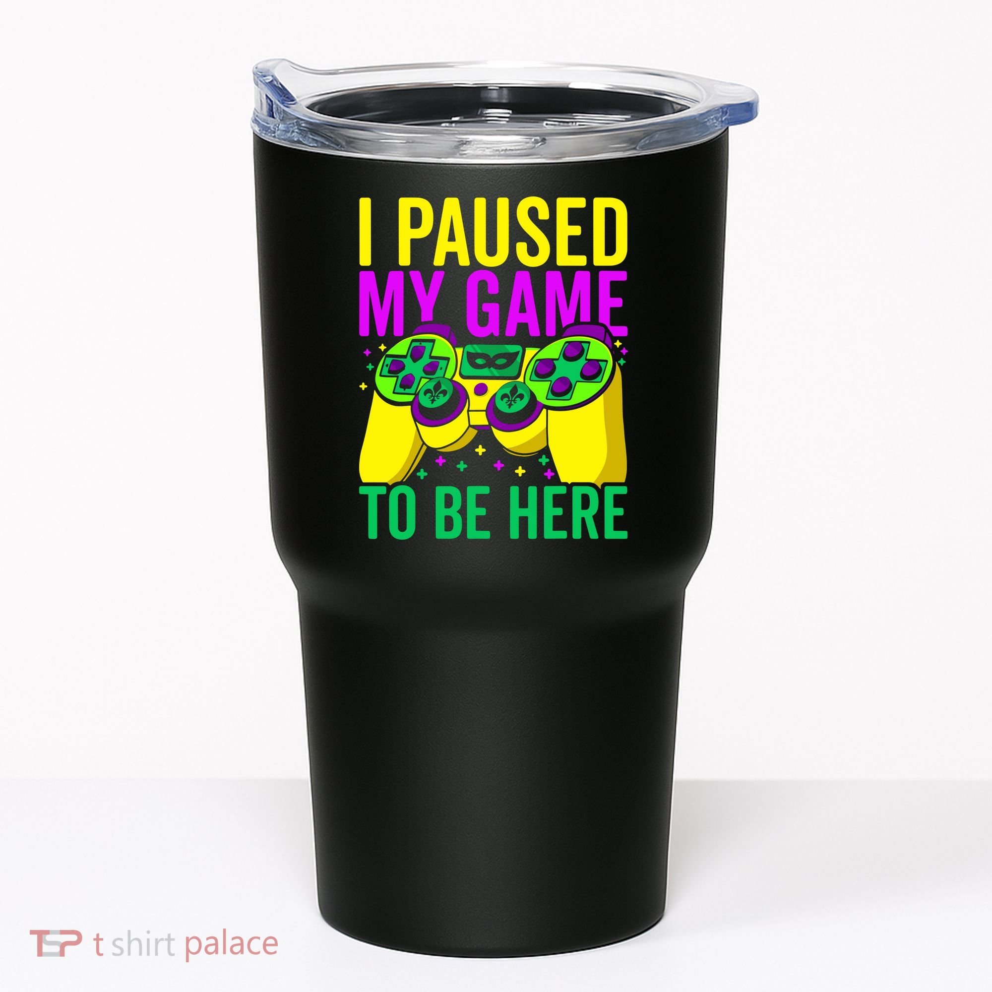 I Paused My Game To Be Here Video Game Beads Mardi Gras Tumbler