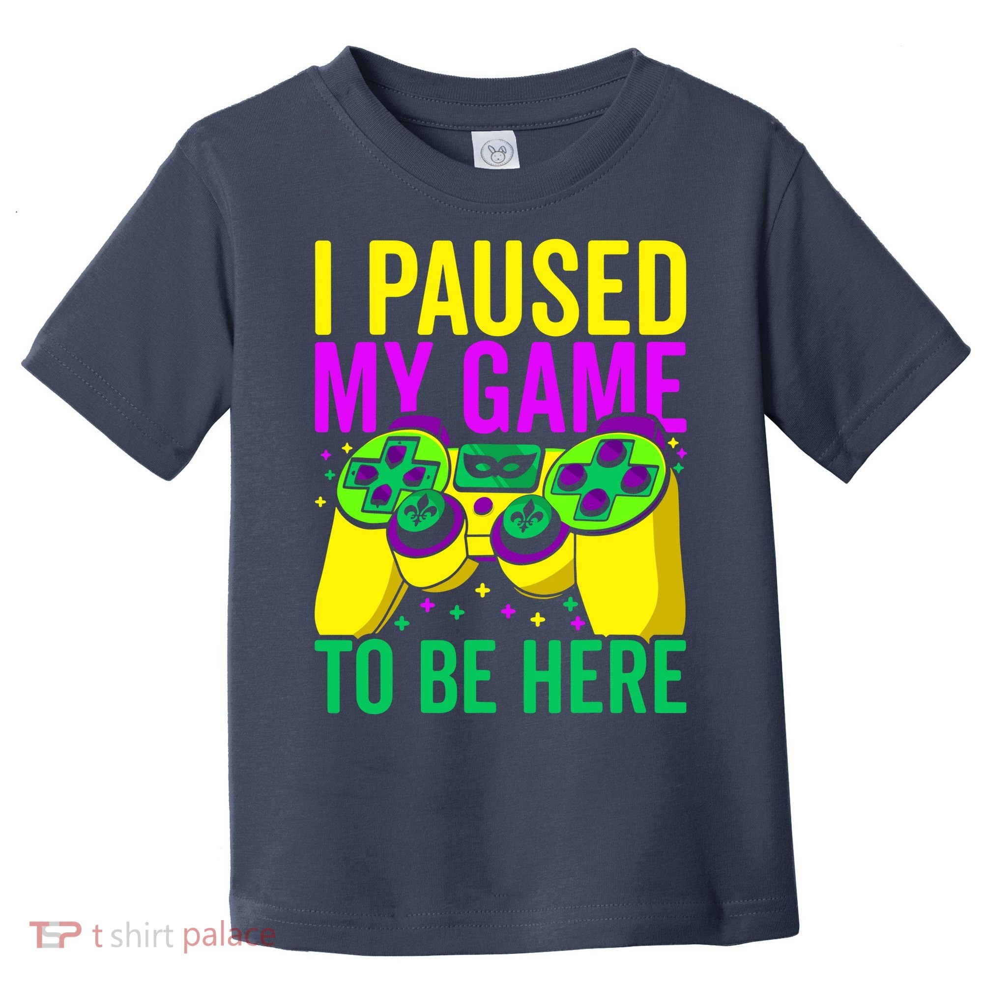 I Paused My Game To Be Here Video Game Beads Mardi Gras Toddler T-Shirt