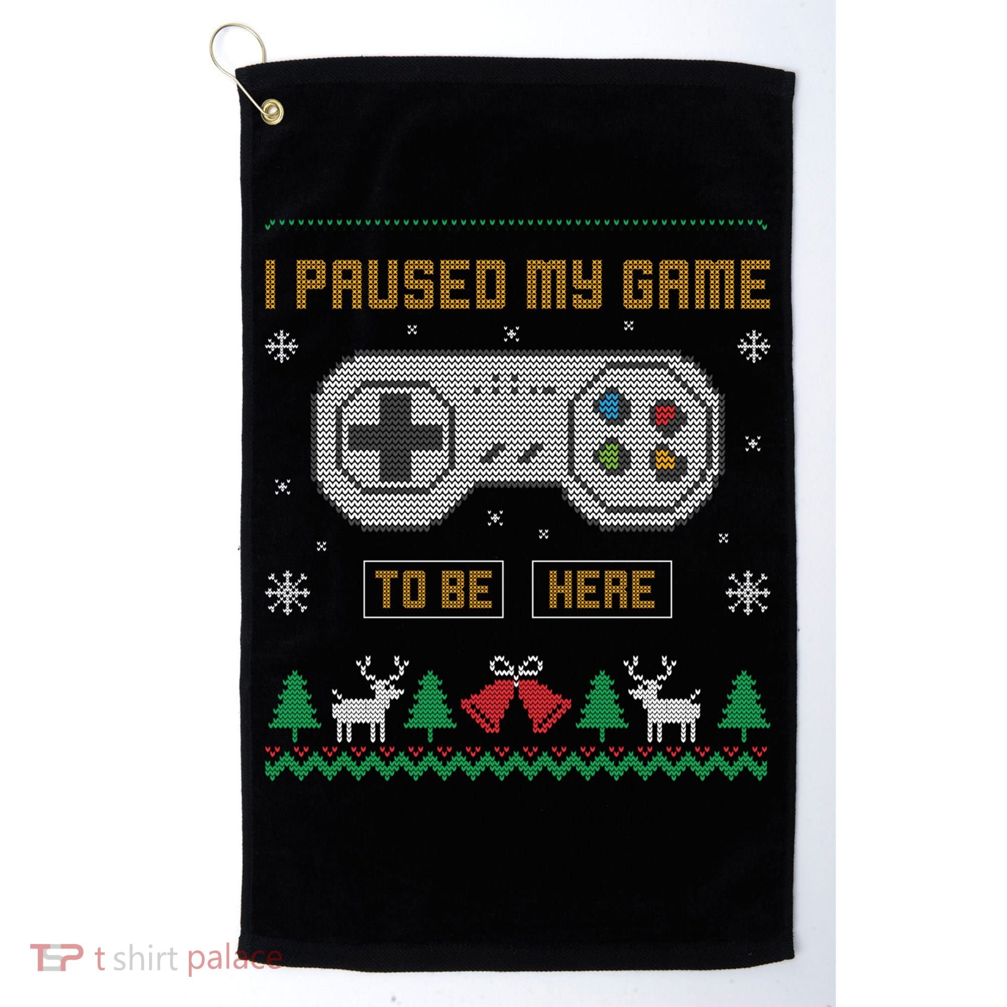 I Paused My Game To Be Here Gaming Ugly Christmas Sweater Gift Golf Towel