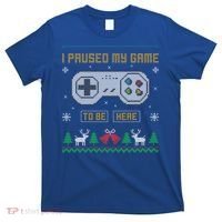 I Paused My Game To Be Here Gaming Ugly Christmas Sweater Gift T-Shirt thumb 0