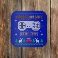 I Paused My Game To Be Here Gaming Ugly Christmas Sweater Gift Coaster thumb 0