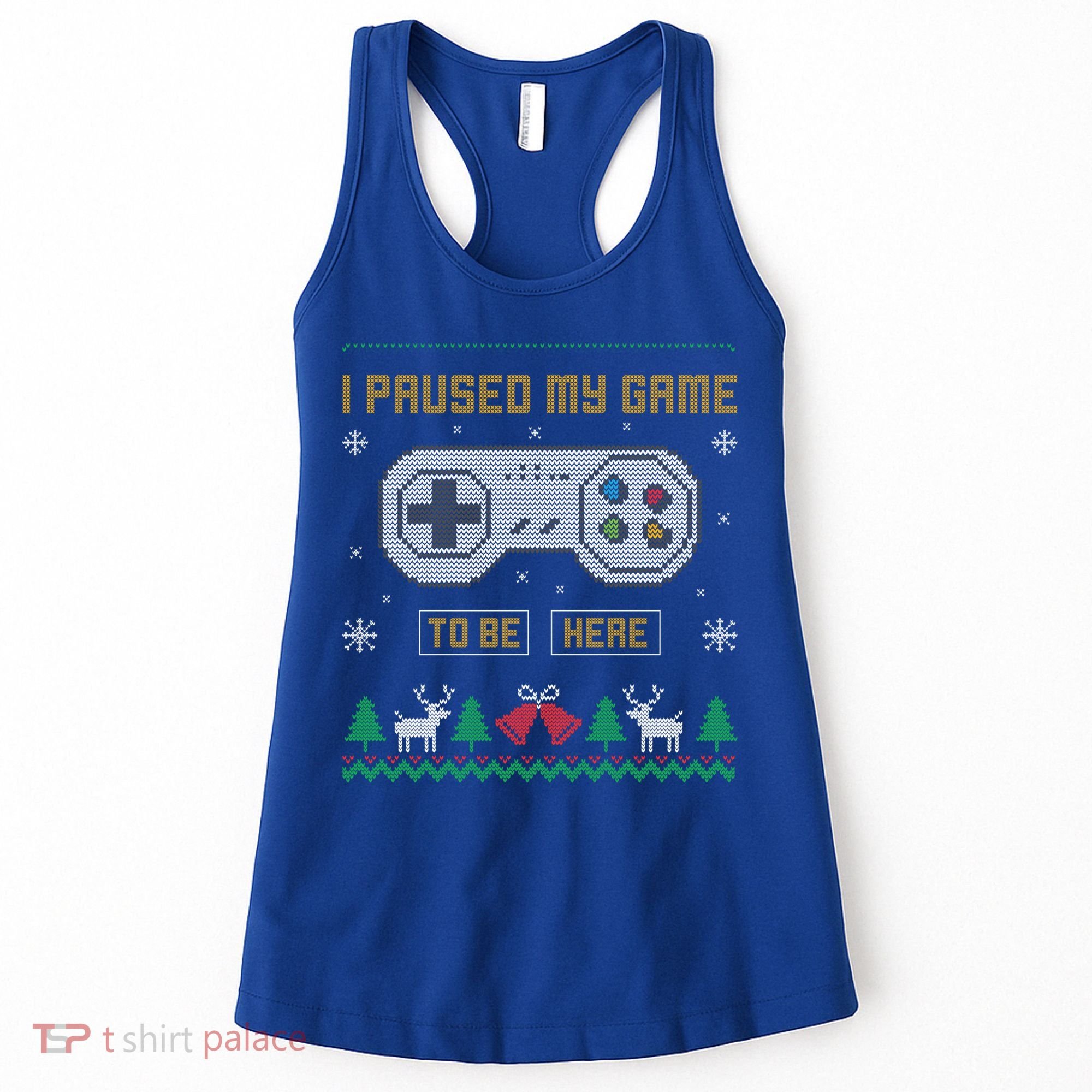 I Paused My Game To Be Here Gaming Ugly Christmas Sweater Gift Women's Tank Top