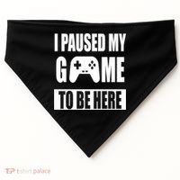 I Paused My Game To Be Here USA-Made Doggie Bandana thumb 0