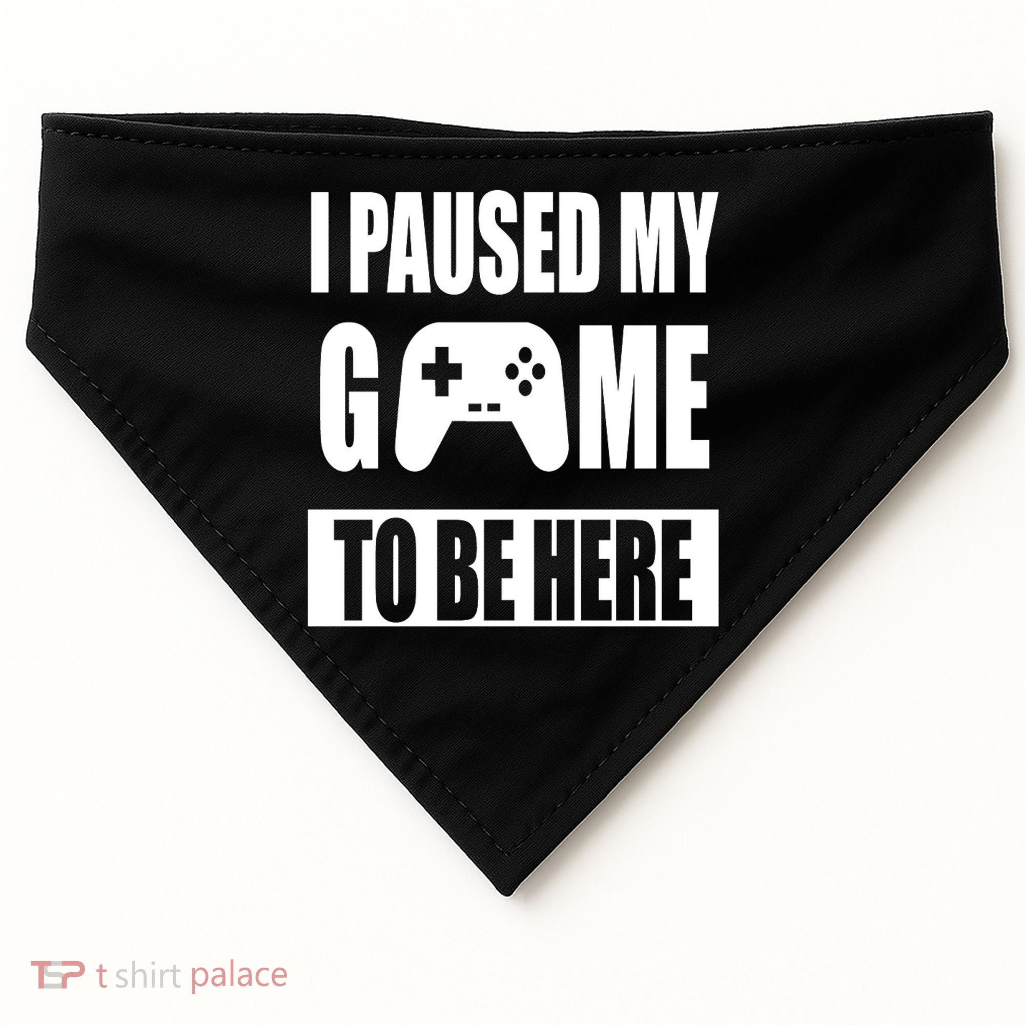 I Paused My Game To Be Here USA-Made Doggie Bandana
