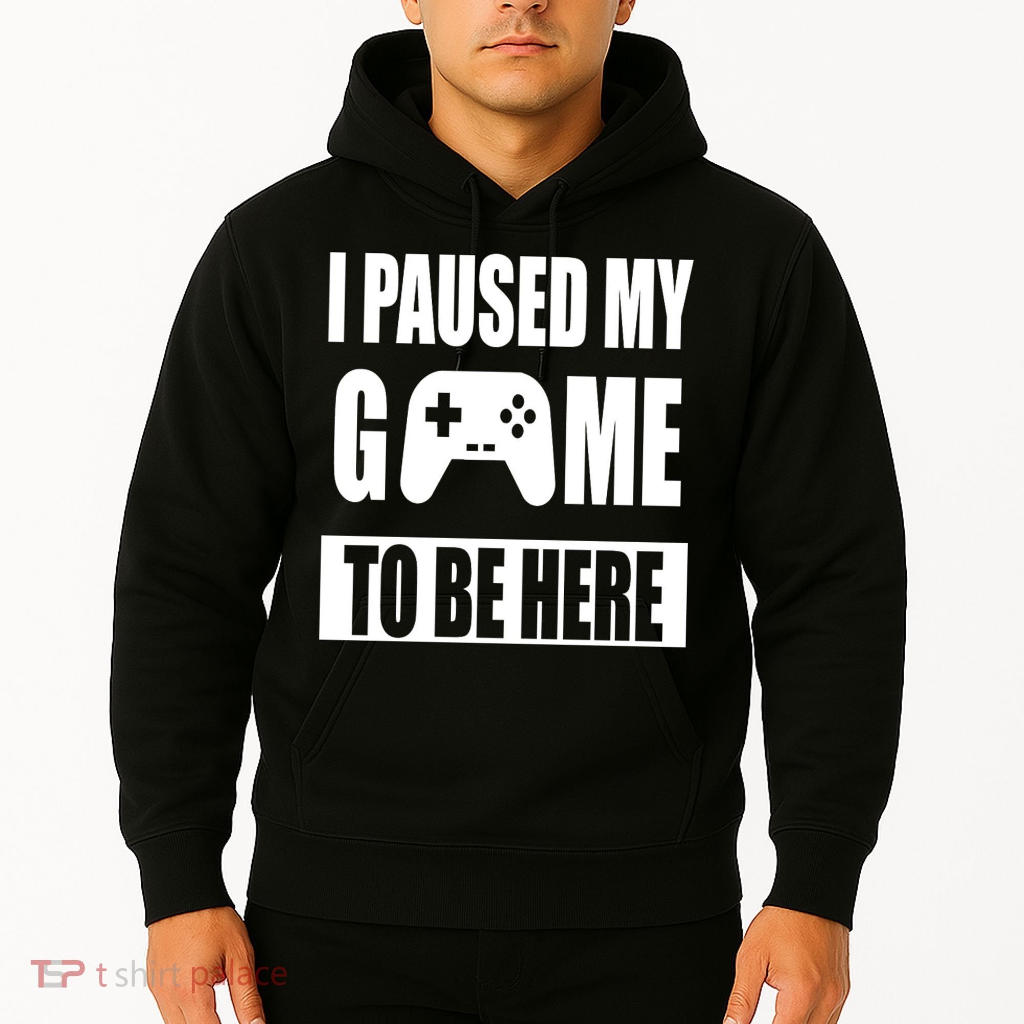 I Paused My Game To Be Here Hoodie