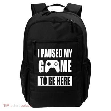 I Paused My Game To Be Here Backpack