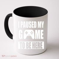 I Paused My Game To Be Here Coffee Mug thumb 0