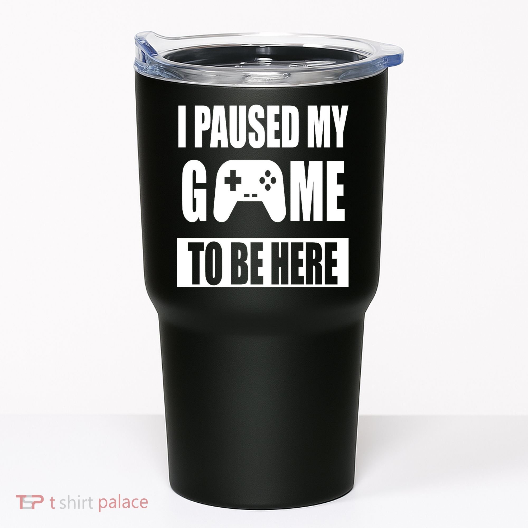 I Paused My Game To Be Here Tumbler