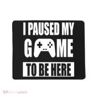 I Paused My Game To Be Here Mousepad thumb 0