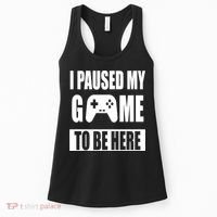 I Paused My Game To Be Here Women's Tank Top thumb 0