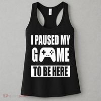 I Paused My Game To Be Here Women's Tank Top thumb 3