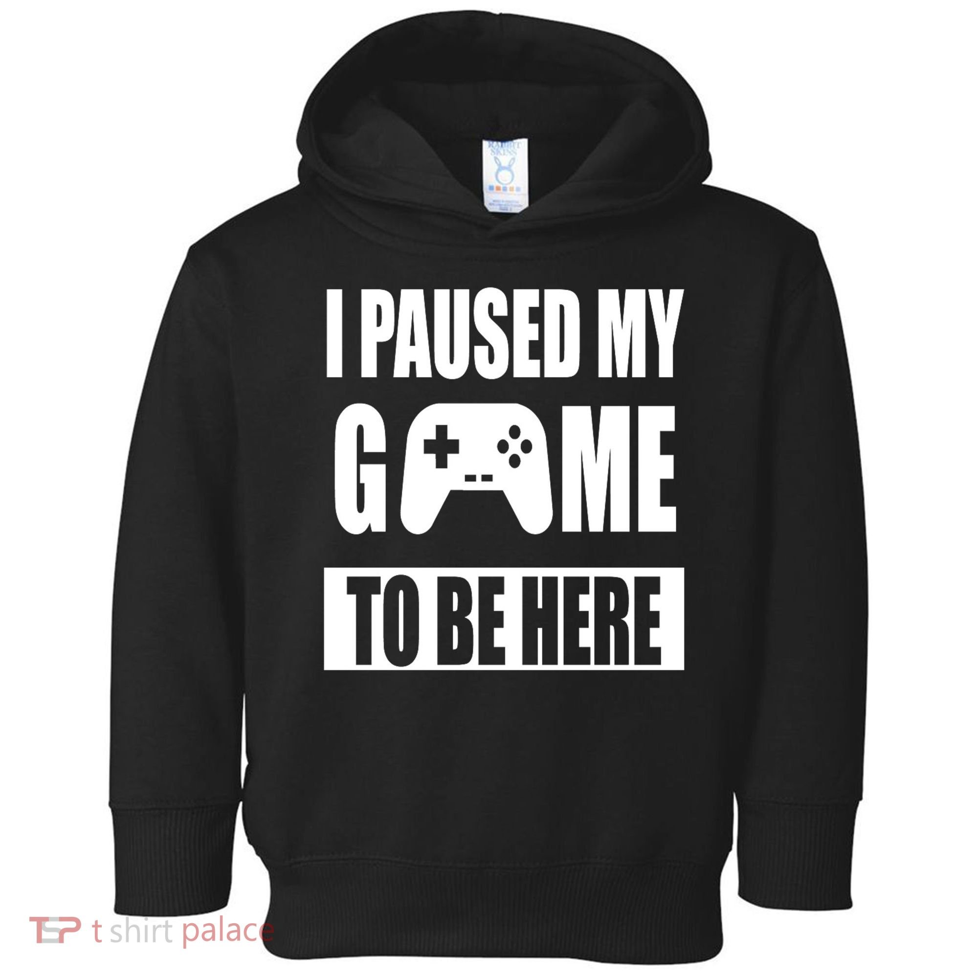 I Paused My Game To Be Here Toddler Hoodie