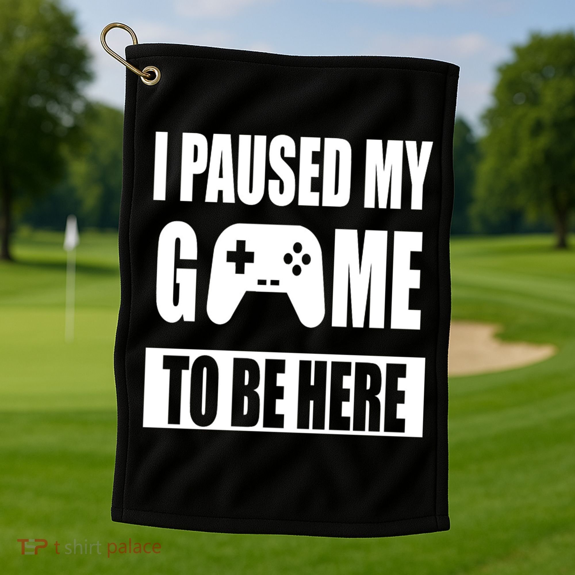 I Paused My Game To Be Here Golf Towel