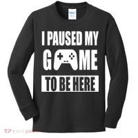 I Paused My Game To Be Here Kids Long Sleeve Shirt thumb 0