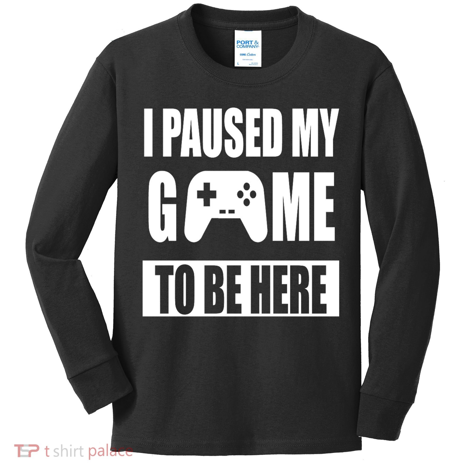 I Paused My Game To Be Here Kids Long Sleeve Shirt