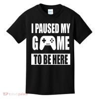 I Paused My Game To Be Here Kids T-Shirt thumb 0