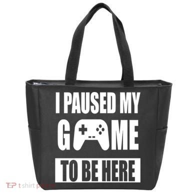 I Paused My Game To Be Here Tote Bag