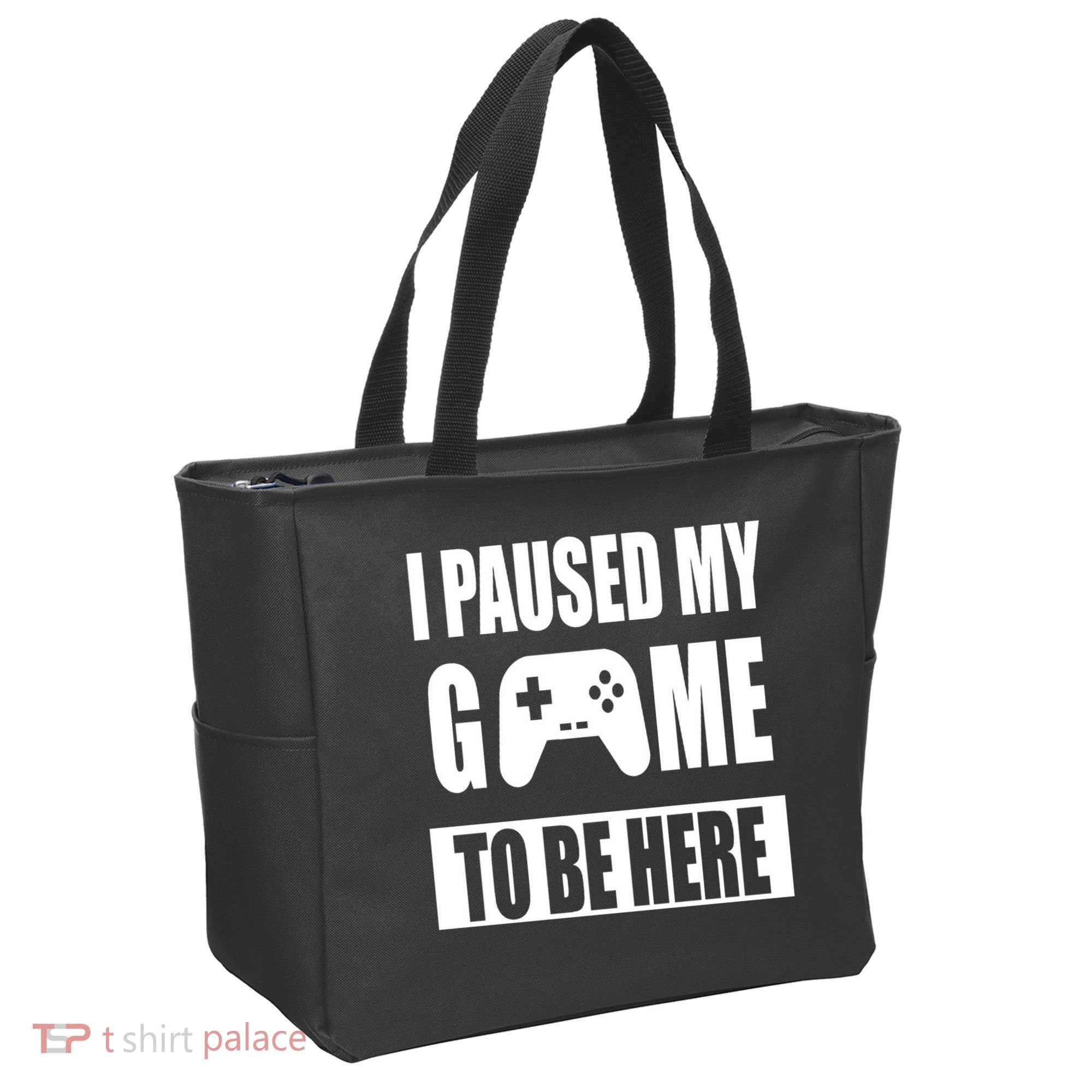 I Paused My Game To Be Here Tote Bag