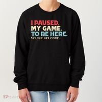 I Paused My Game To Be Here You're Welcome gift Women's Sweatshirt thumb 0