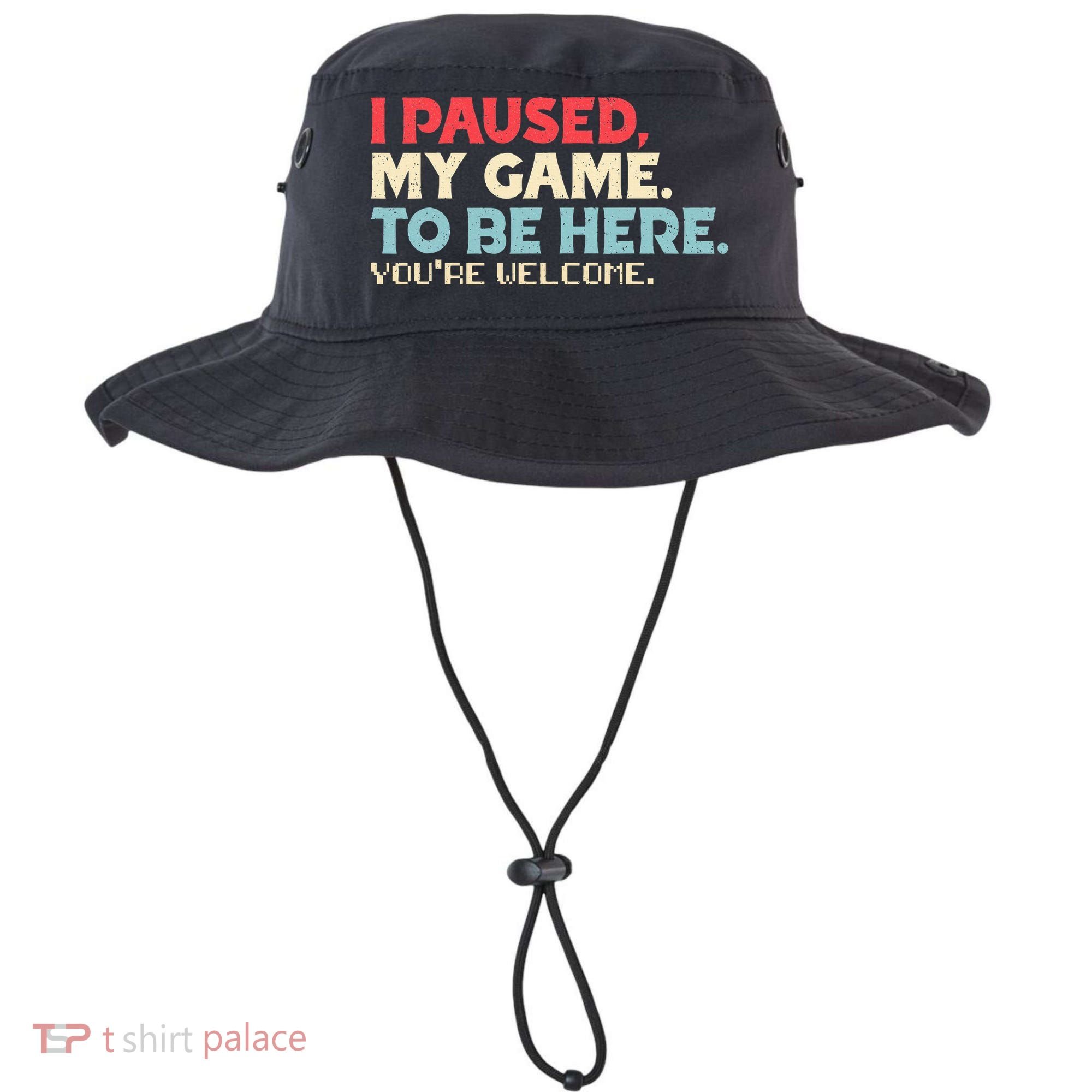 I Paused My Game To Be Here You're Welcome gift Bucket Hat
