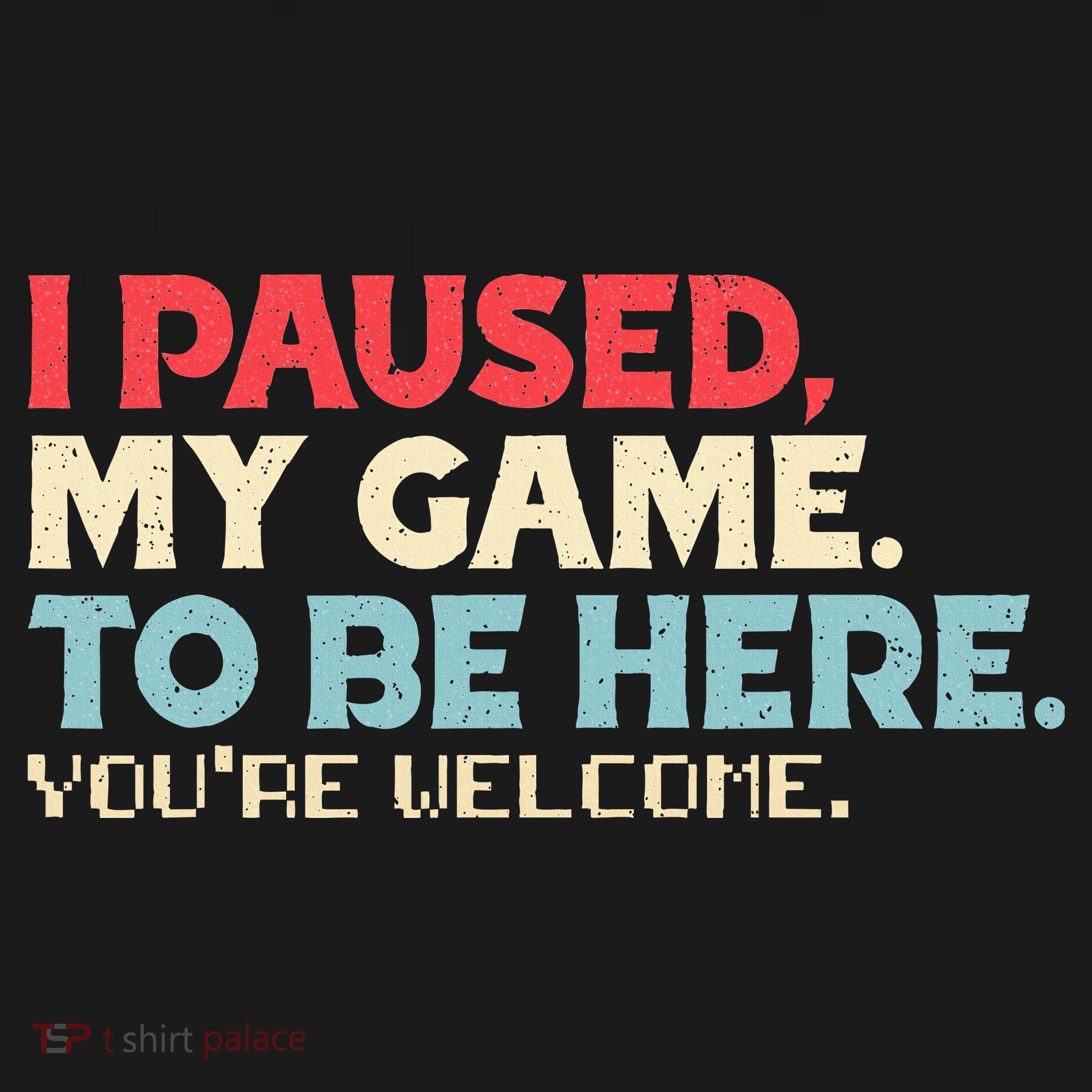 I Paused My Game To Be Here You're Welcome gift Women's Tank Top